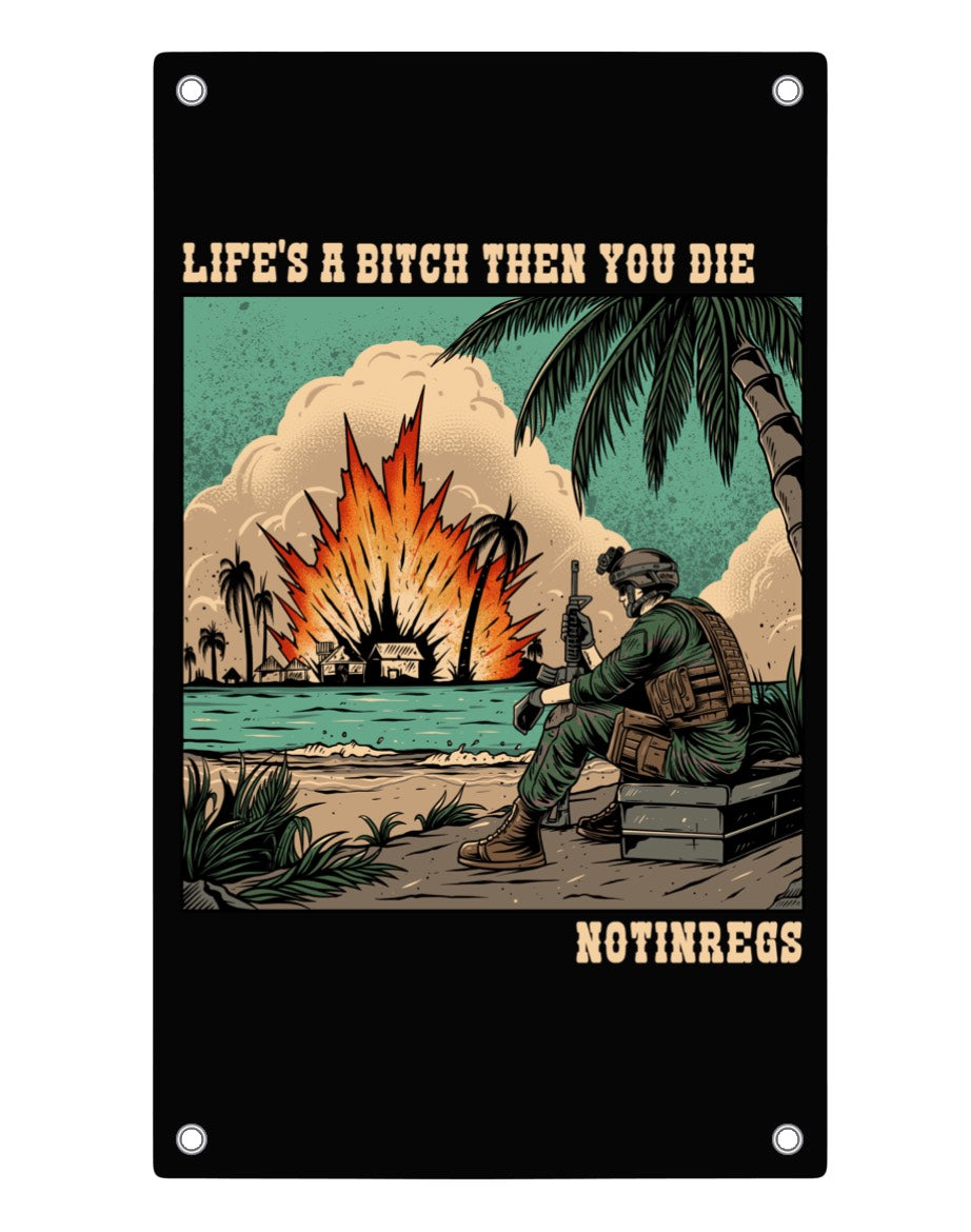 Life's A Bitch Then You Die Flag