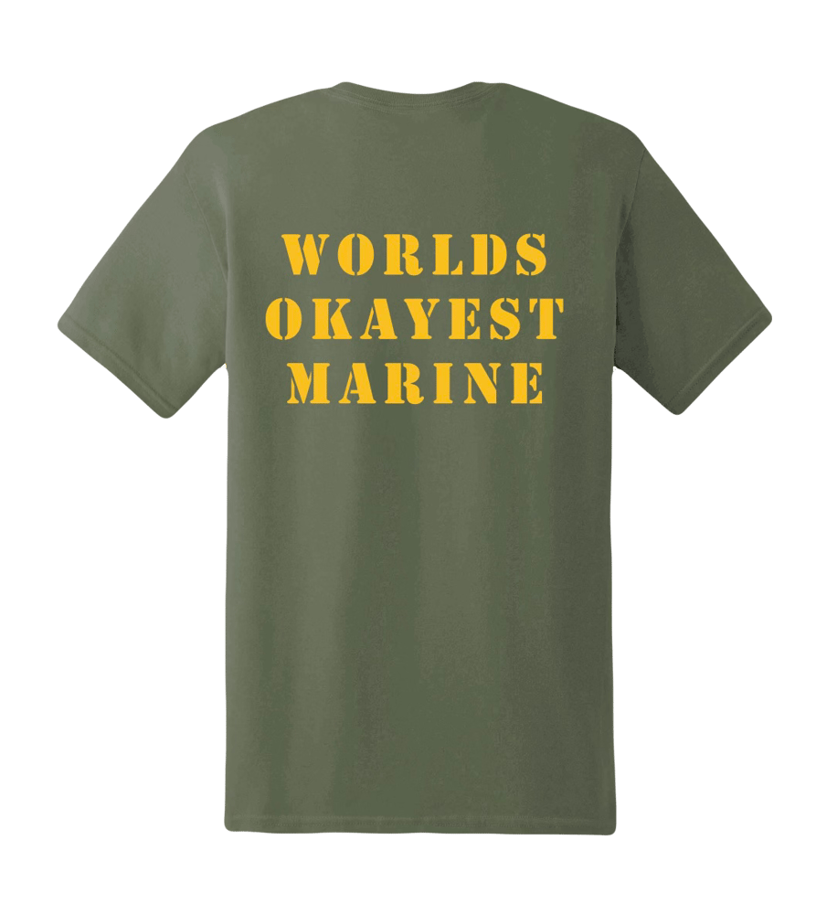 WORLDS OKAYEST MARINE SHIRT