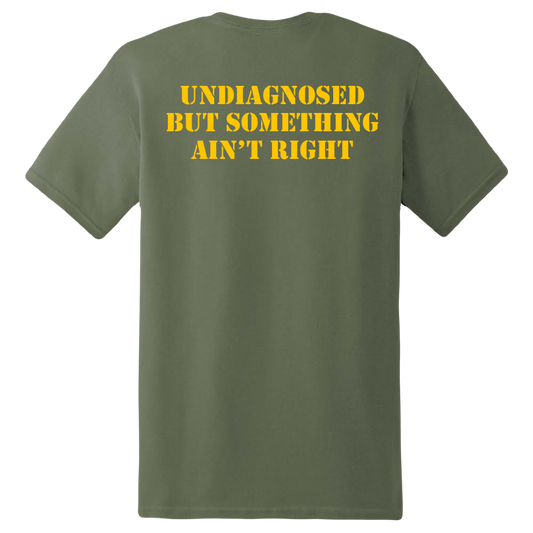 UNDIAGNOSED BUT SOMETHING AIN'T RIGHT SKIVVY SHIRT