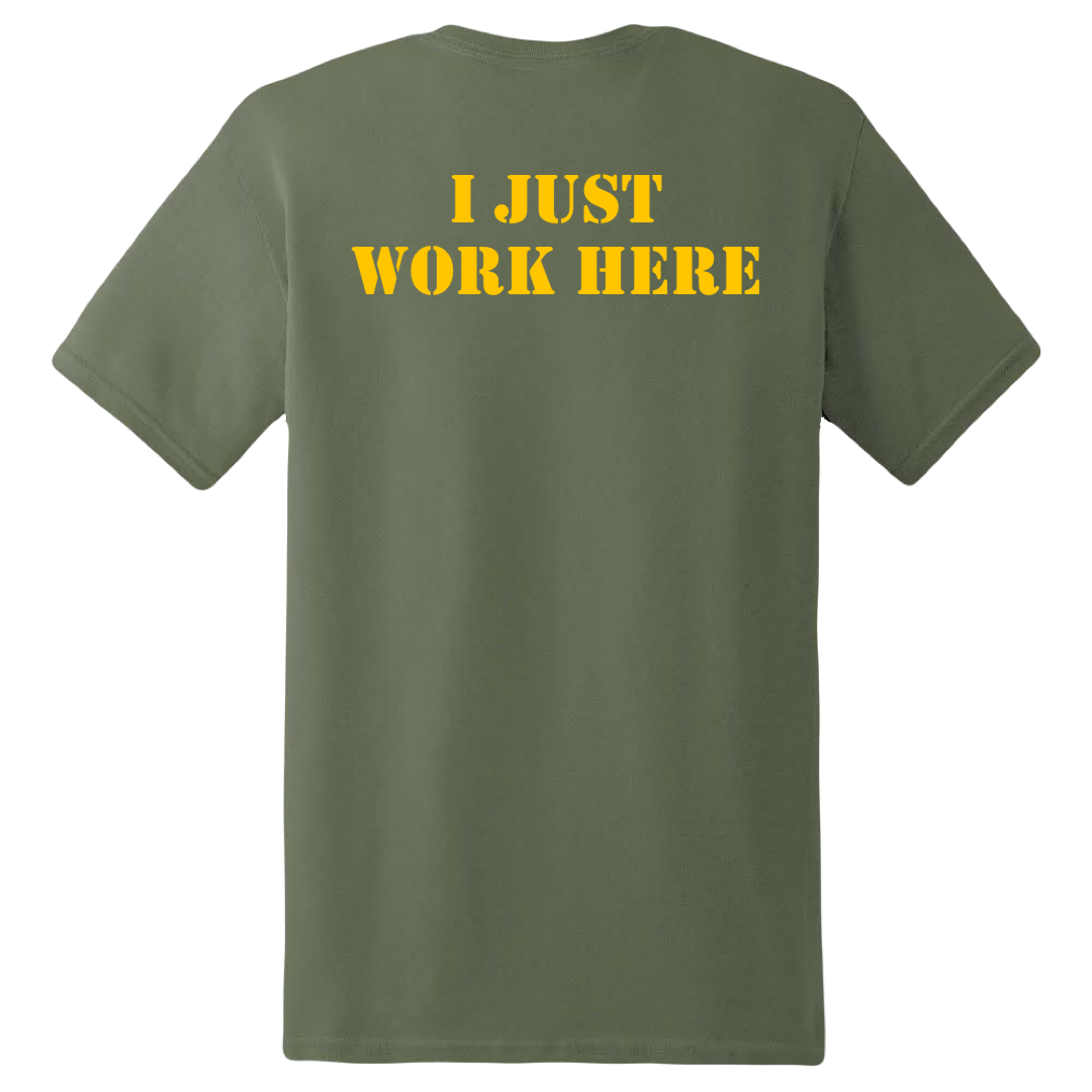 I JUST WORK HERE SHIRT