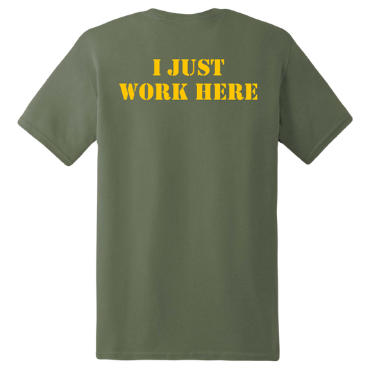 I JUST WORK HERE SHIRT