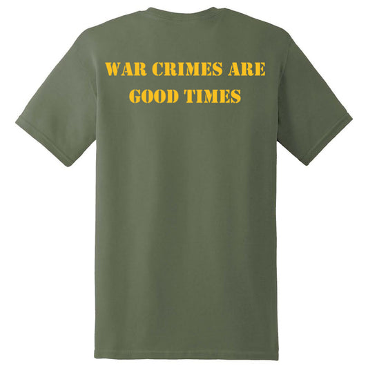 WAR CRIMES ARE GOOD TIMES SHIRT