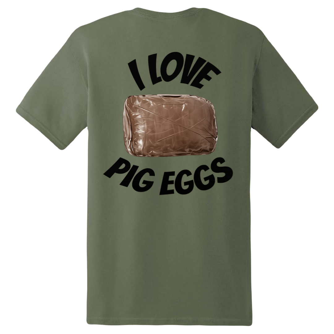 I LOVE PIG EGGS SHIRT