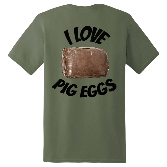 I LOVE PIG EGGS SHIRT