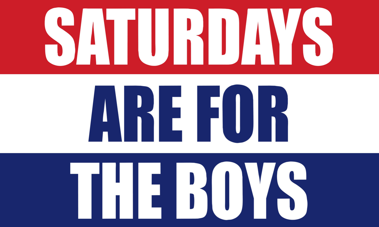 Saturdays Are For The Boys Flag