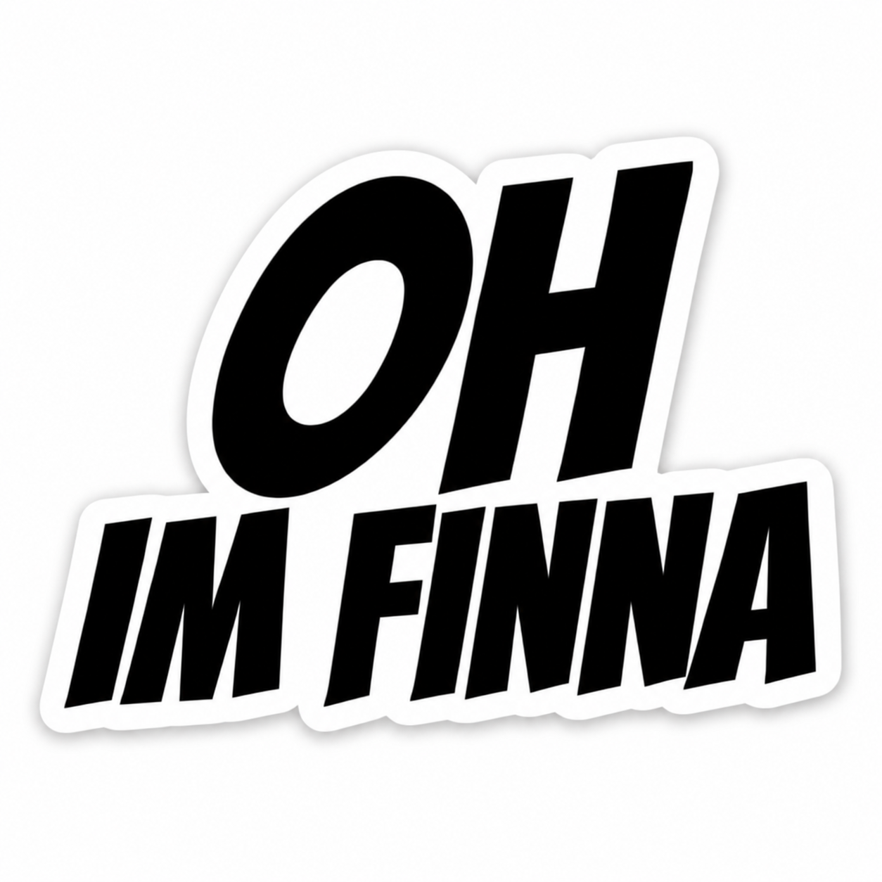 OH IM FINNA STICKER