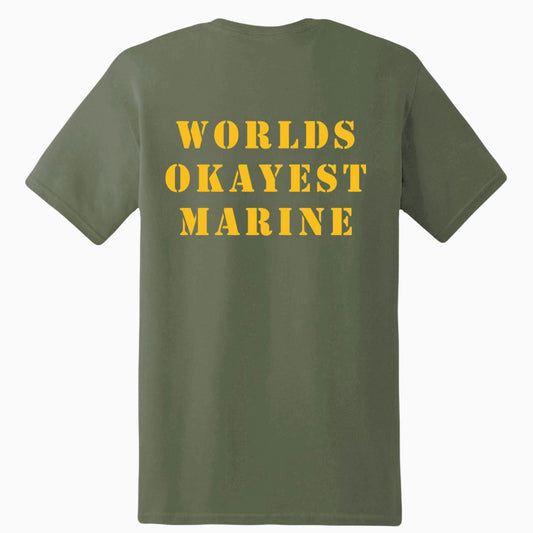 WORLDS OKAYEST MARINE SHIRT