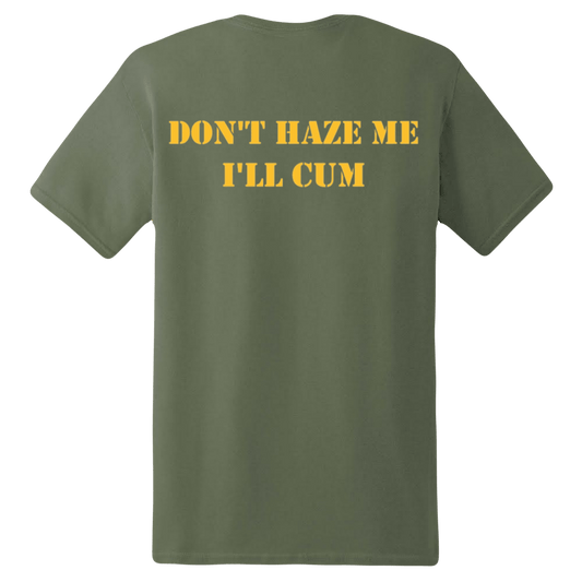 DON'T HAZE ME I'LL CUM SHIRT